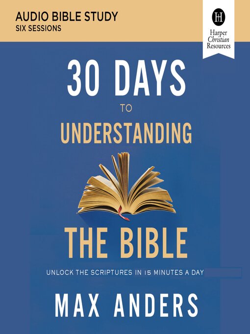 Title details for 30 Days to Understanding the Bible by Max Anders - Available